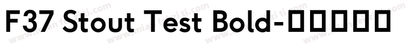 F37 Stout Test Bold字体转换